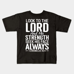 Look to the Lord and Seek His Face Always Kids T-Shirt